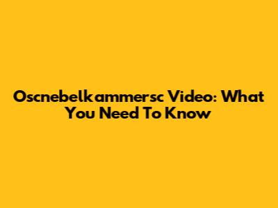 Oscnebelkammersc Video: What You Need To Know
