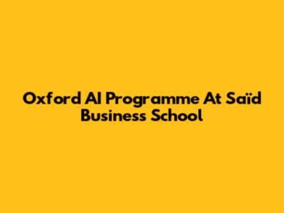 Oxford AI Programme At Saïd Business School