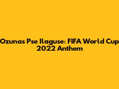 Ozuna's "Pse Ilaguse": FIFA World Cup 2022 Anthem