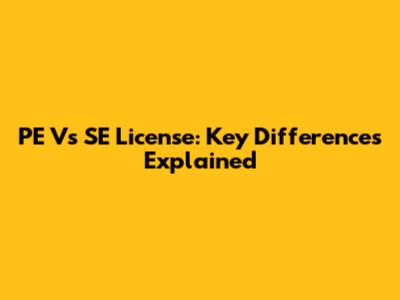 PE Vs SE License: Key Differences Explained