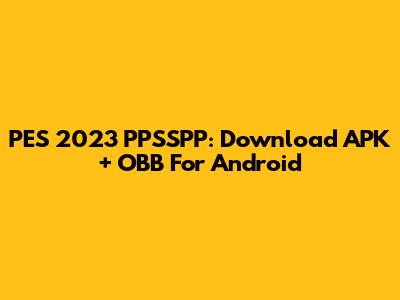 PES 2023 PPSSPP: Download APK + OBB For Android