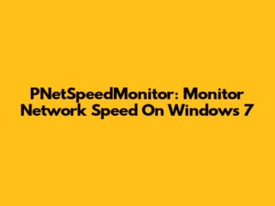PNetSpeedMonitor: Monitor Network Speed On Windows 7