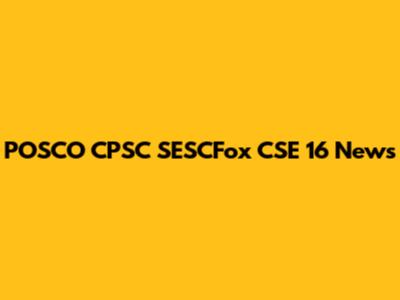 POSCO CPSC SESCFox CSE 16 News