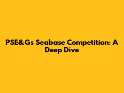 PSE&G's Seabase Competition: A Deep Dive