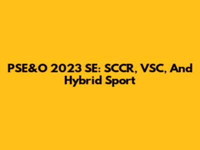 PSE&O 2023 SE: SCCR, VSC, And Hybrid Sport