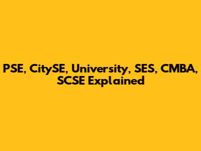 PSE, CitySE, University, SES, CMBA, SCSE Explained