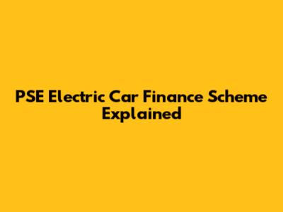 PSE Electric Car Finance Scheme Explained