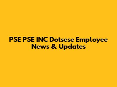 PSE PSE INC Dotsese Employee News & Updates