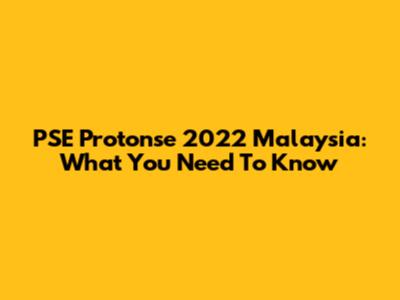 PSE Protonse 2022 Malaysia: What You Need To Know