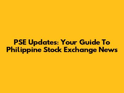 PSE Updates: Your Guide To Philippine Stock Exchange News