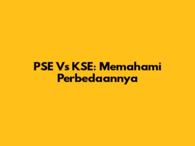 PSE Vs KSE: Memahami Perbedaannya