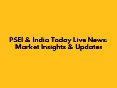 PSEI & India Today Live News: Market Insights & Updates