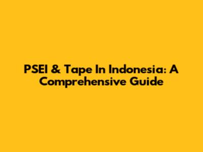 PSEI & Tape In Indonesia: A Comprehensive Guide