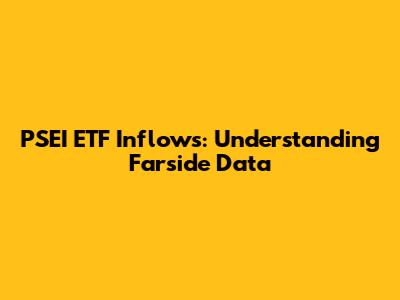 PSEI ETF Inflows: Understanding Farside Data
