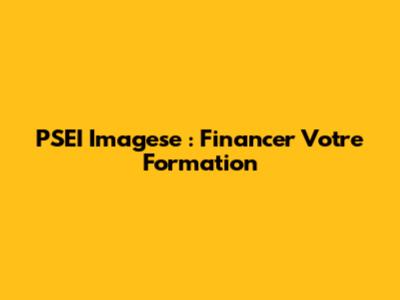 PSEI Imagese : Financer Votre Formation