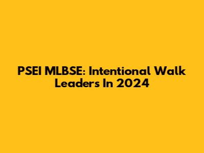 PSEI MLBSE: Intentional Walk Leaders In 2024