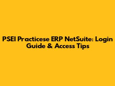 PSEI Practicese ERP NetSuite: Login Guide & Access Tips