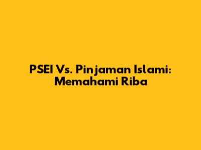 PSEI Vs. Pinjaman Islami: Memahami Riba