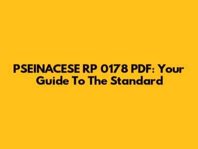 PSEINACESE RP 0178 PDF: Your Guide To The Standard