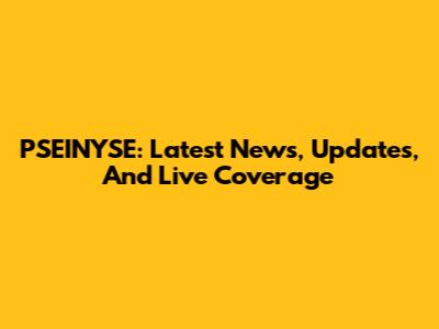 PSEINYSE: Latest News, Updates, And Live Coverage