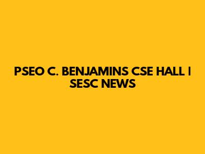 PSEO C. BENJAMIN'S CSE HALL | SESC NEWS