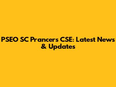 PSEO SC Prancers CSE: Latest News & Updates