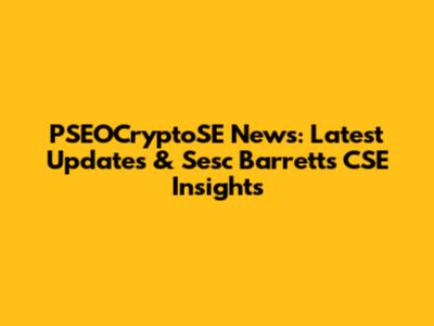PSEOCryptoSE News: Latest Updates & Sesc Barretts CSE Insights