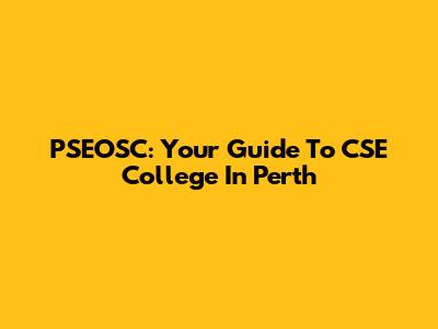PSEOSC: Your Guide To CSE College In Perth