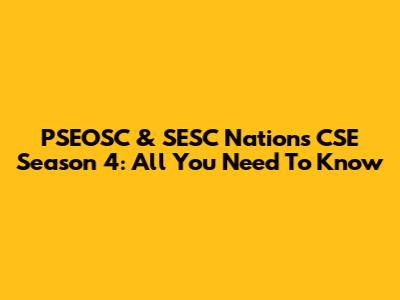 PSEOSC & SESC Nations CSE Season 4: All You Need To Know