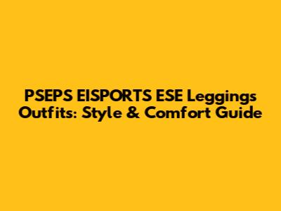 PSEPS EISPORTS ESE Leggings Outfits: Style & Comfort Guide