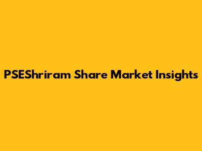 PSEShriram Share Market Insights