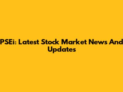PSEi: Latest Stock Market News And Updates