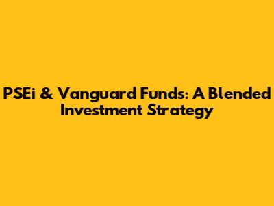 PSEi & Vanguard Funds: A Blended Investment Strategy