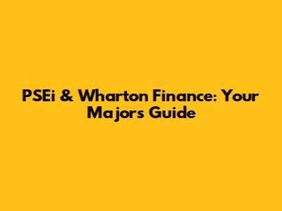 PSEi & Wharton Finance: Your Major's Guide
