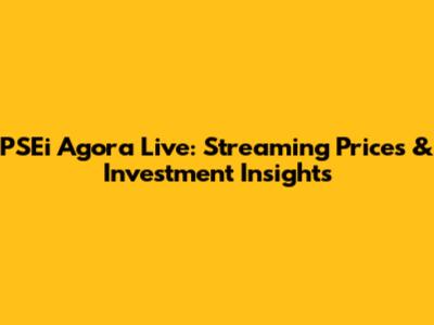 PSEi Agora Live: Streaming Prices & Investment Insights