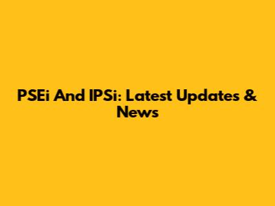 PSEi And IPSi: Latest Updates & News