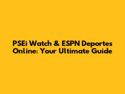 PSEi Watch & ESPN Deportes Online: Your Ultimate Guide