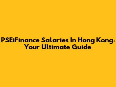 PSEiFinance Salaries In Hong Kong: Your Ultimate Guide
