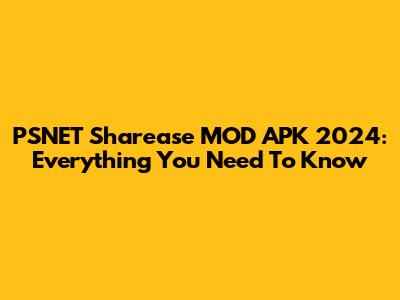 PSNET Sharease MOD APK 2024: Everything You Need To Know