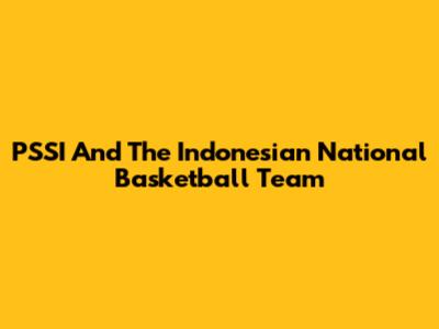 PSSI And The Indonesian National Basketball Team