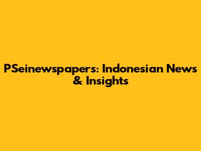 PSeinewspapers: Indonesian News & Insights