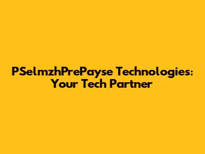PSelmzhPrePayse Technologies: Your Tech Partner