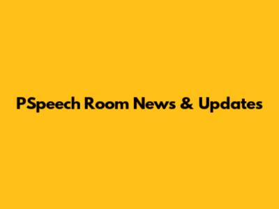 PSpeech Room News & Updates