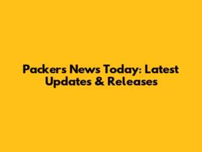 Packers News Today: Latest Updates & Releases