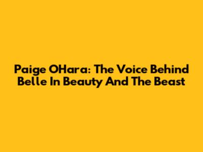 Paige O'Hara: The Voice Behind Belle In Beauty And The Beast
