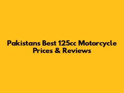 Pakistan's Best 125cc Motorcycle Prices & Reviews
