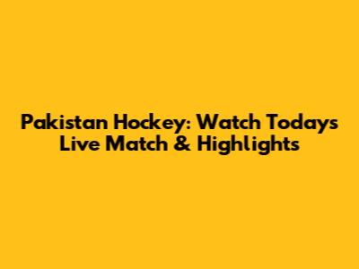 Pakistan Hockey: Watch Today's Live Match & Highlights