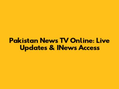 Pakistan News TV Online: Live Updates & INews Access