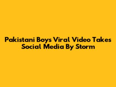 Pakistani Boy's Viral Video Takes Social Media By Storm