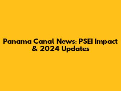 Panama Canal News: PSEI Impact & 2024 Updates
